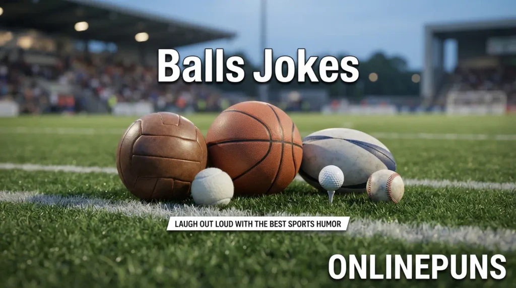 Balls Jokes