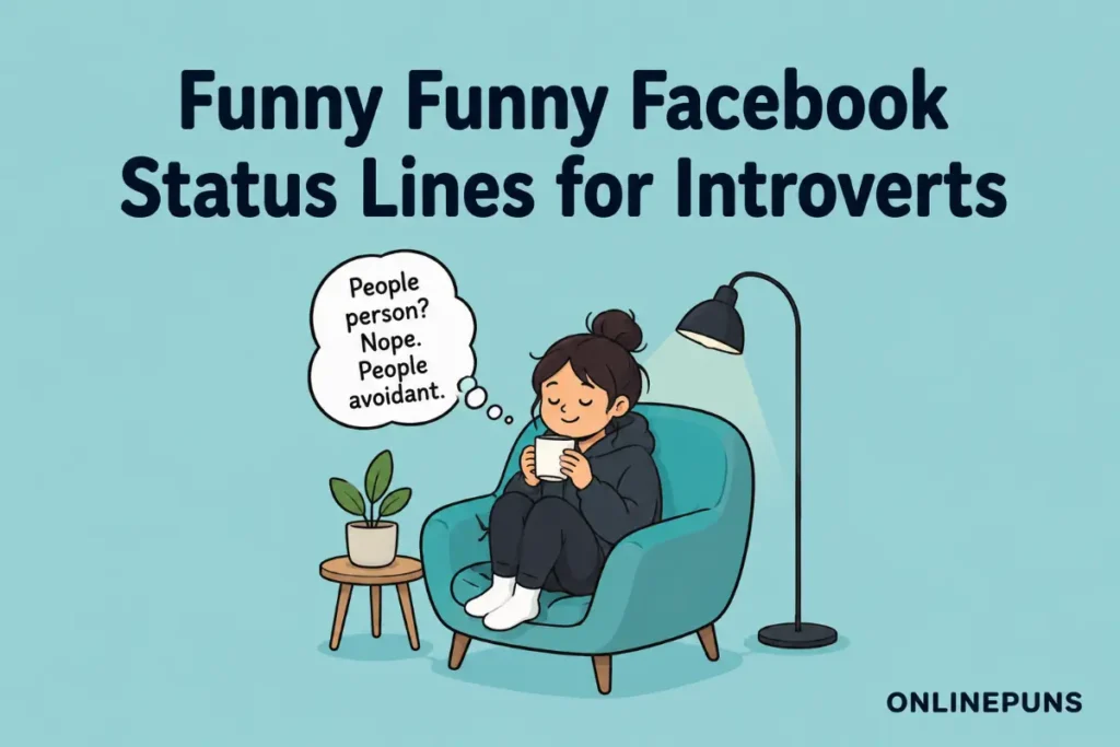 Funny Facebook Status Lines for Introverts