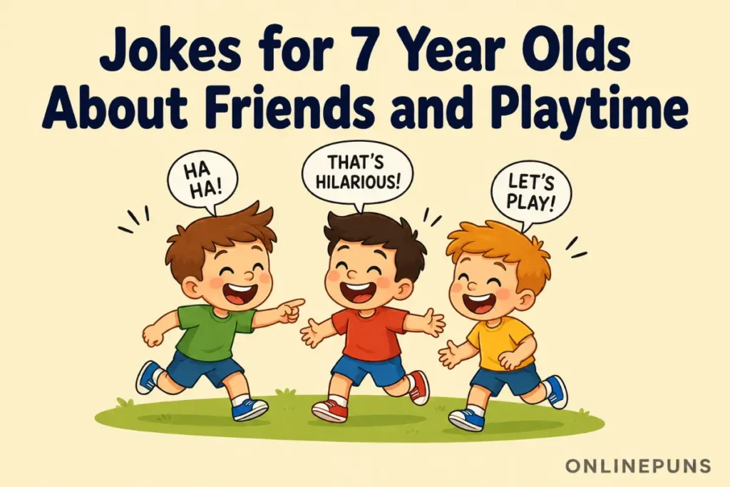 Jokes for 7 Year Olds About Friends and Playtime