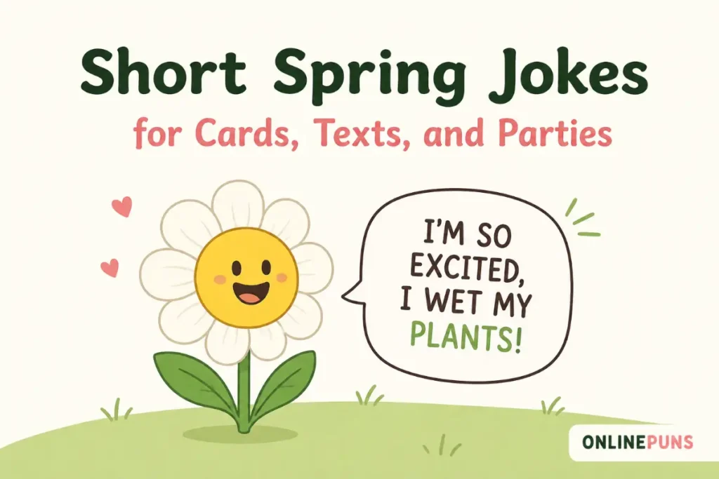Short Spring Jokes for Cards, Texts, and Parties