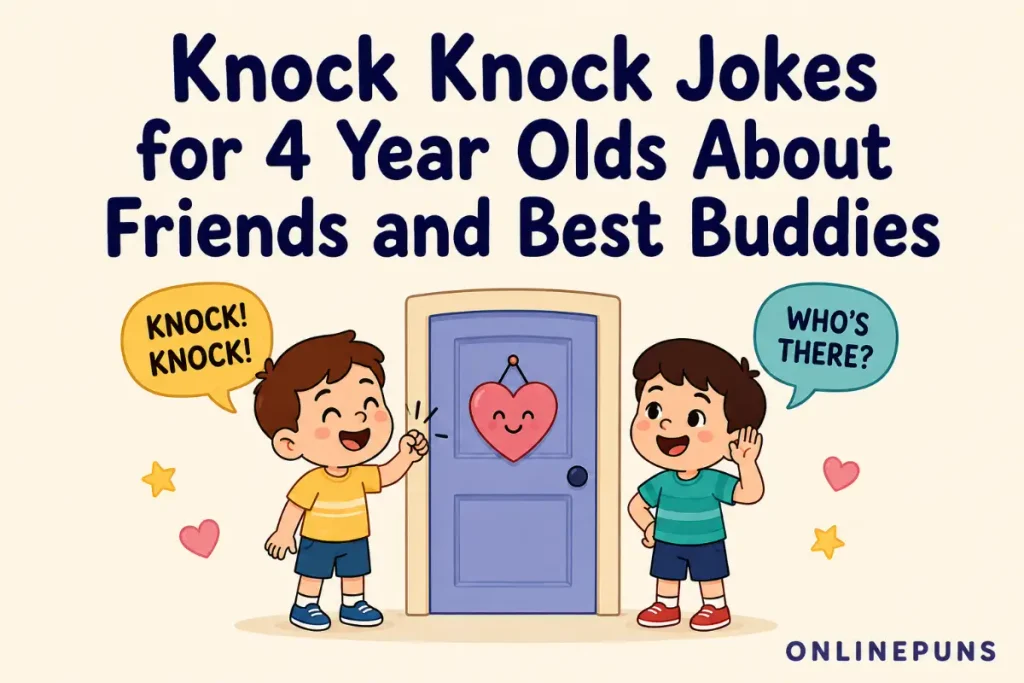 Knock Knock Jokes for 4 Year Olds About Friends and Best Buddies