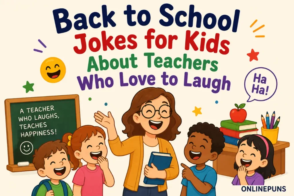Back to School Jokes for Kids About Teachers Who Love to Laugh