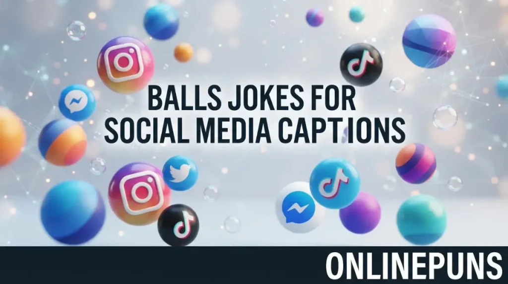 Balls Jokes for Social Media Captions