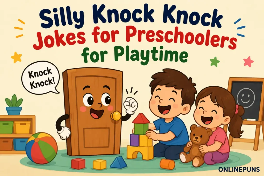 Silly Knock Knock Jokes for Preschoolers for Playtime